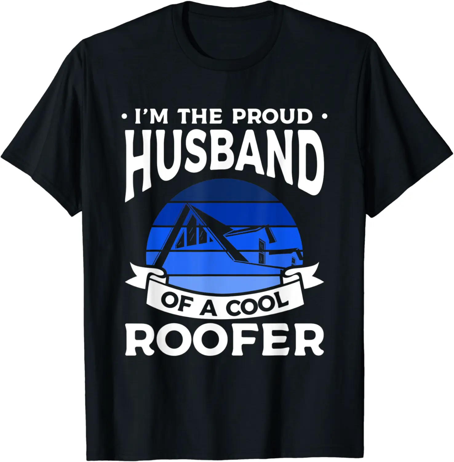 I'm The Proud Husband Of A Cool Roofer Roofing Roofers T-Shirt - Mohamedab Shop 62B0BXLZ25MK