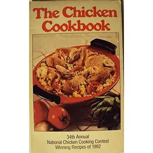USED-The Chicken Cookbook: 34th Annual National Chicken Cooking Contest Winning Recipes of 1982 by National Chicken Cooking Contest (Paperback)