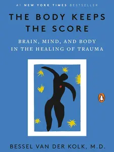 The Body Keeps the Score: Brain, Mind, and Body in the Healing of Trauma by Bessel van der Kolk M.D. Anxiety Disorders (Books) Popular Psychology Pathologies Post-traumatic Stress Disorder