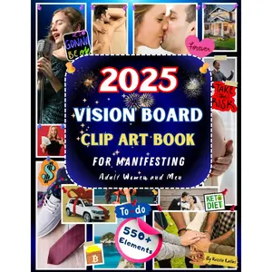 2025 Vision Board Clip Art Book For Manifesting: 550+ Cut-and-Paste Elements, for Adult Women and Men, Featuring Inspiring Words, Phrases, Images, and ... to Manifest the Perfect Life in the New Year Paperback – Large Print, March 28, 2024