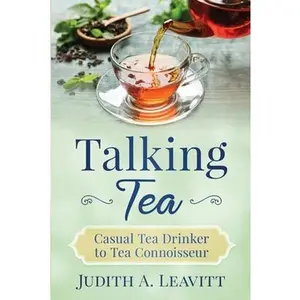 USED-Talking Tea: Casual Tea Drinker to Tea Connoisseur by Leavitt, Judith A. (Paperback)