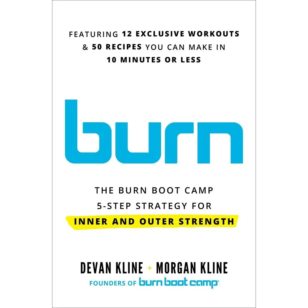 USED-Burn: The Burn Boot Camp 5-Step Strategy for Inner and Outer Strength by Kline, Devan (Hardcover)