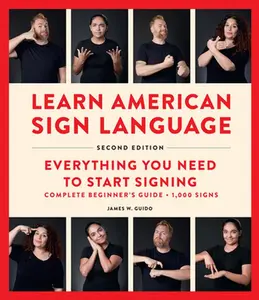 Learn American Sign Language, Second Edition: Everything You Need to Start Signing - Complete Beginners Guide - 1000 Signs -- James W. Guido, Spiral Bound, Comb or Coil