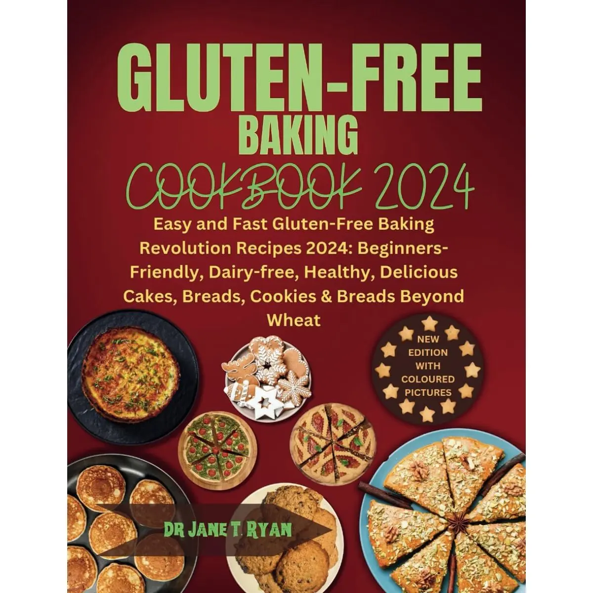 GLUTEN-FREE BAKING COOKBOOK 2024: Easy and Fast Gluten-Free Baking Revolution Recipes 2024: Beginners-Friendly, Dairy-free, Healthy, Delicious Cakes, Breads, Cookies & Breads Beyond Wheat Paperback – February 11, 2024