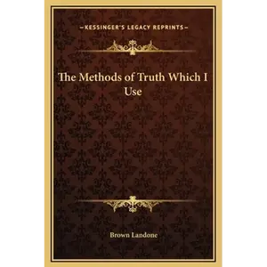 The Methods of Truth Which I Use - Hardcover