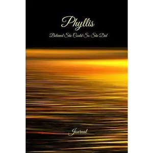 USED-Phyllis Believed She Could So She Did: Journal: Inspirational Personalized Name Journal, Diary, Notebook to Write in by Journals, Persimon (Paperback)