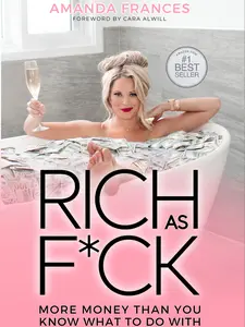Rich As F*ck: More Money Than You Know What To Do With by Amanda Frances