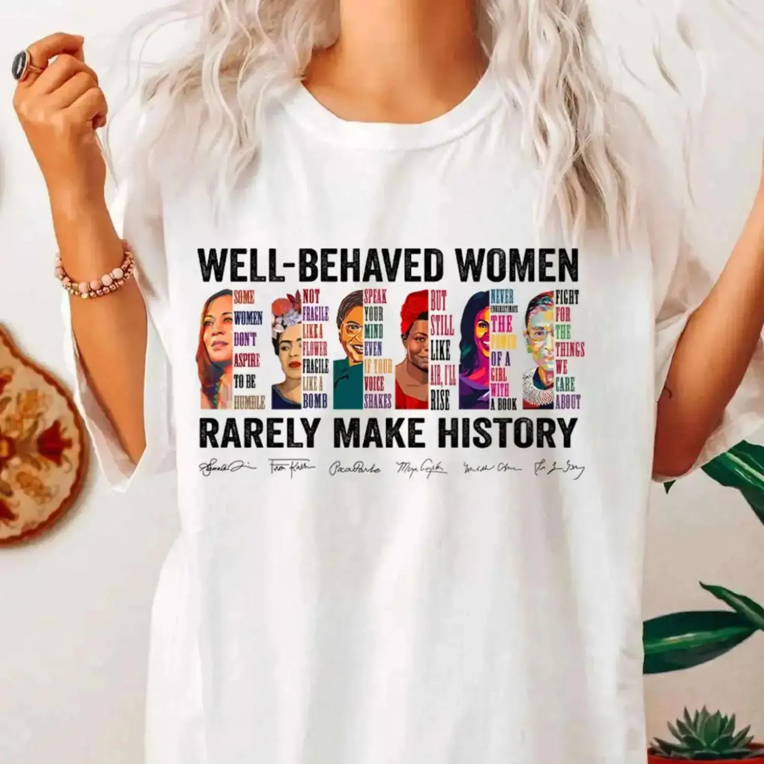 "Well-Behaved Women Rarely Make History" Feminist Icons T-Shirt Inspirational Women Leaders Quotes Feminist Graphic Tee Empowering Women's History Month Casual T-Shirt Famous Feminist Icons Quote White Cotton Top