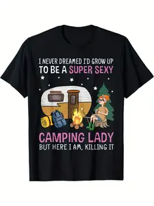 I Never Dreamed I'D Grow Up to Be Super Sexy Camping Lady T-Shirt - 100%