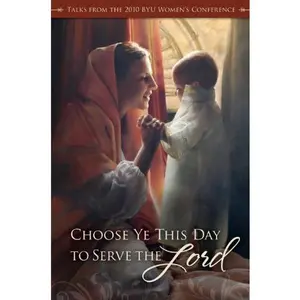 USED-Choose Ye This Day to Serve the Lord: Talks From the 2010 BYU Women's Conference by Compilation (Hardcover)