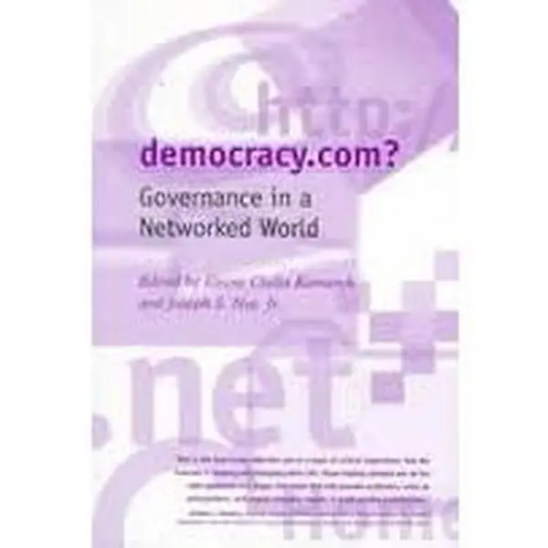 USED-Democracy.Com: Governance in a Networked World by Nye, Joseph S., Jr. (Paperback)