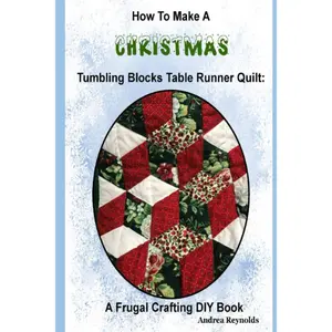 How to Make A Christmas Tumbling Blocks Table Runner Quilt: A Frugal Crafting DIY Book Paperback – November 11, 2020