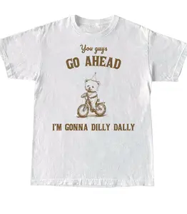 Go Ahead I Am Gonna Dilly Dally Retro T-Shirt, Funny Bear Minimalistic Graphic T-shirt, Funny Sayings 90s Shirt, Vintage Gag Unisex Tee