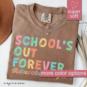 Teacher Retirement Shirt Comfort Colors, Schools Out Forever Shirts, Gift For Teacher Retirement, Retired Teacher Gift Teacher Appreciation