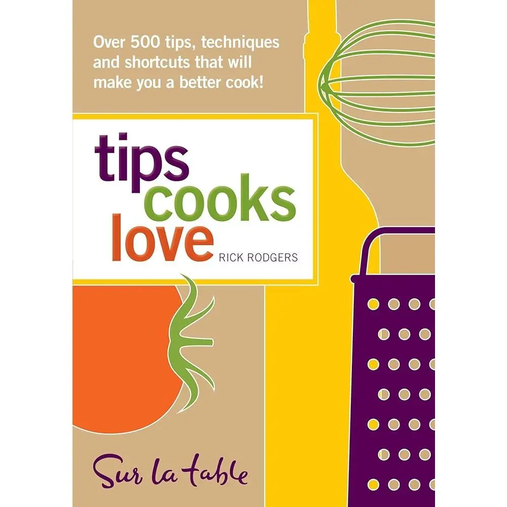 English Cooking Book for Home Cooks: 500 Useful Tips, Culinary Techniques, Prep Shortcuts, Alphabetically Organized to Boost Culinary Skills