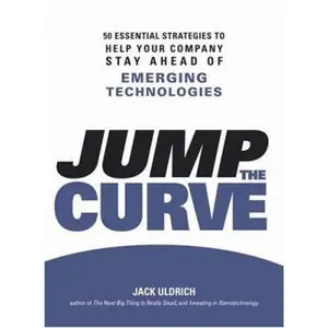 USED-Jump the Curve: 50 Essential Strategies to Help Your Company Stay Ahead of Emerging Technologies by Jack Uldrich (Paperback)