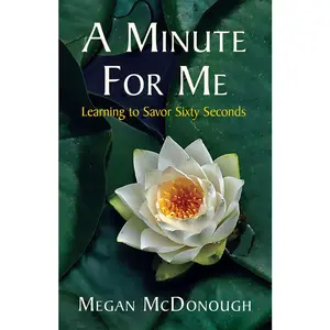 USED-A Minute for Me: Learning to Savor Sixty Seconds by McDonough, Megan (Paperback)