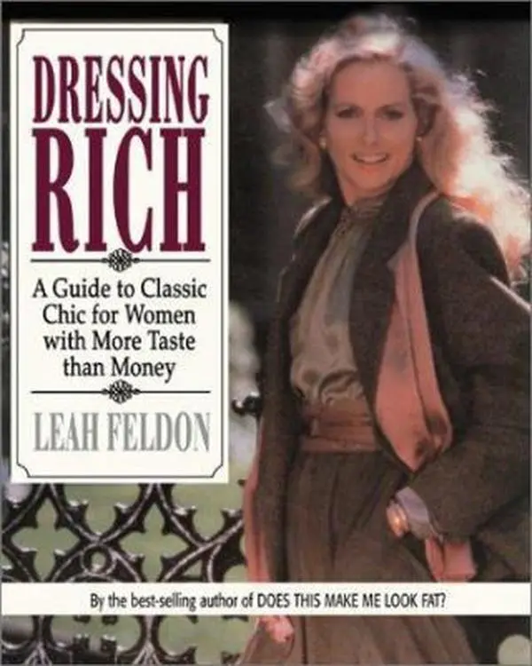 USED-Dressing Rich: A Guide to Classic Chic for Women with More Taste Than Money by Feldon, Leah (Paperback)