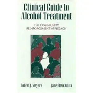 USED-Clinical Guide to Alcohol Treatment: The Community Reinforcement Approach by Meyers, Robert J. (Hardcover)