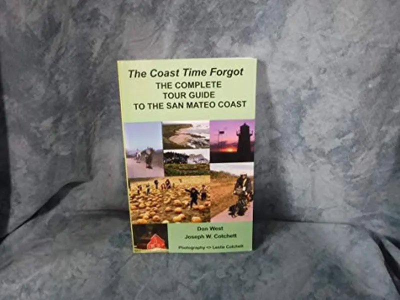 USED-The coast time forgot: The complete tour guide to the San Mateo coast by Don (Donald Ray) West (Paperback)
