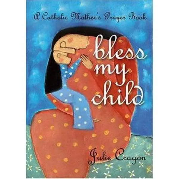 USED Book - Bless My Child: A Catholic Mother's Prayer Book by Cragon, Julie (Paperback) - english