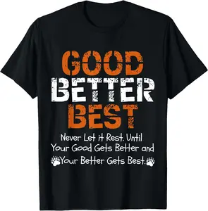 Good Better Best Gym Shirt, Motivational Quote for Workout, Unisex Fit Design, Trending Top, Menswear