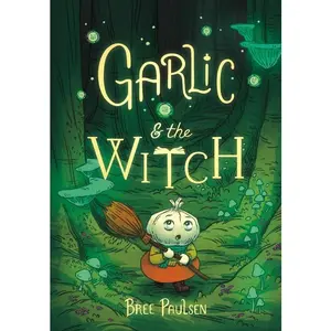 Garlic and the Witch by Bree Paulsen||Bree Paulsen [Paperback Book]