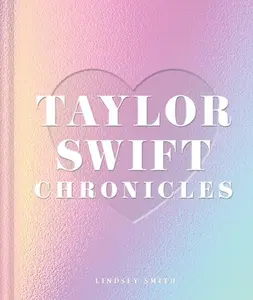 Taylor Swift Chronicles -- Lindsey Smith - Hardcover