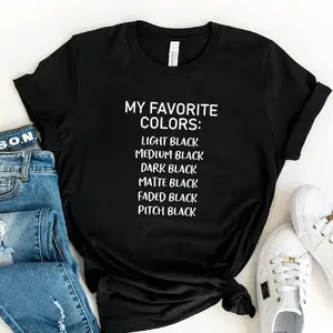 Black Is My Favorite Color T-Shirt, Sarcasm Shirt, Funny Black Shirt, Favorite Color Tee, Black Is My Signature Color, Black Tees for Women Tshirt Men's Wear
