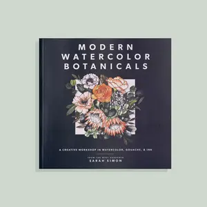 Modern Watercolor Botanicals by Sarah Simon : A Creative Workshop in Watercolor Gouache & Ink for Beginners to Advanced Artists with 15 Traceable Artworks