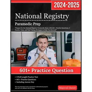National Registry Paramedic Prep 2024-2025: "Prepare for the National Registry Paramedic Exam with 601+ Practice Questions, 4 Practice Tests, and Test-Taking Strategies to Help You Succeed"