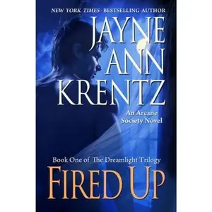 USED-Fired Up: Book One of the Dreamlight Trilogy (Arcane Society, No. 7) by Jayne Ann Krentz (Hardcover)