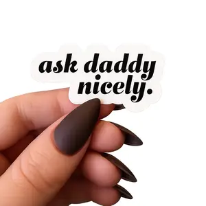 ask daddy nicely sticker