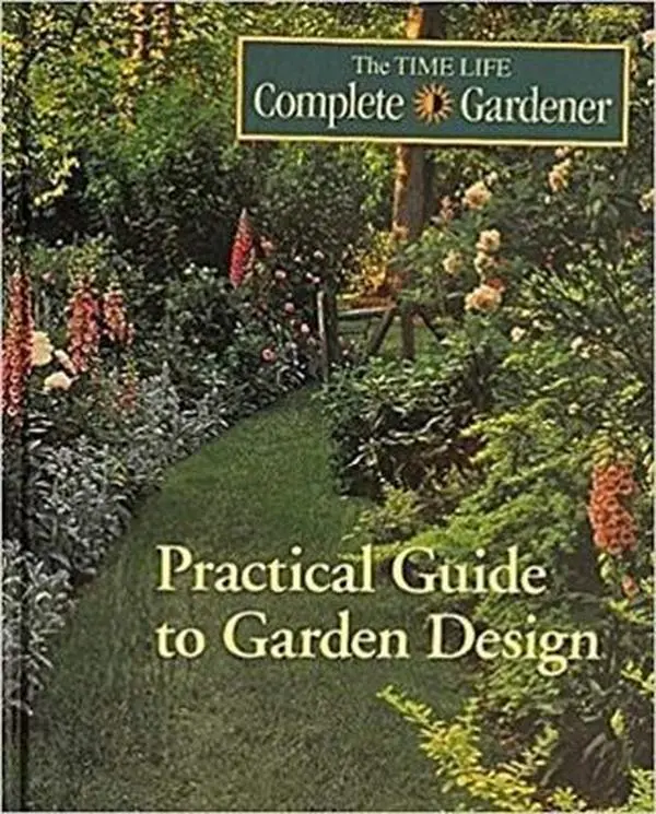 USED-Practical Guide to Garden Design (Time-life Complete Gardener) by Time-Life Books Editors (Hardcover)