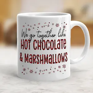 We Go Together Like Hot Chocolate And Marshmallows - Coffee Gift Mug - scs10230 Ceramic Classic