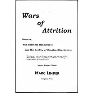 USED-Wars of attrition: Vietnam, the business roundtable, and the decline of construction unions by Marc Linder (Paperback)