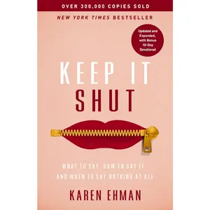 Keep It Shut: What to Say, How to Say It, and When to Say Nothing at All (Updated & Expanded, Including a Bonus 10-Day Devotional)