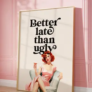 Trendy Art, Funny Quote Print, Printable Wall Art, Girl Room Decor, Retro Woman Vintage Poster, Bedroom Decor, Better Late Than Ugly Print, Room Decor