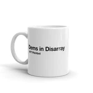 Dems In Disarray Mug Funny Sarcastic Pitchbot Novelty Coffee Cup - 11oz Funny Coffee Mugs Ceramic Printed Drinkware Cup