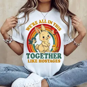 We're All In This Together Like Hostages T Shirt, Funny Dark Humor Gift Sweatshirt, Sarcastic Graphic Hoodie, Unisex Sweater Pullover Tee
