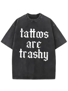 Tattoos Are Trashy Vintage Washed High Quality Cotton Patterned T-Shirt Men'S T-Shirt Old Summer Clothing Drop Shoulder Sleeve Round Neck Tops Short Sleeve