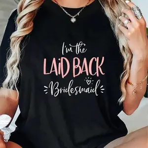 100% Cotton Laid Back Bridesmaid Group Funny Matching Bachelorette Party T-Shirt Short Sleeve T-Shirt