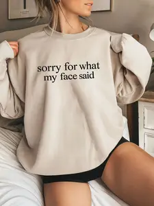 Sorry For What My Face Said Graphic Sweatshirt: Sarcastic Funny Crewneck, Casual, Women Tops Soft