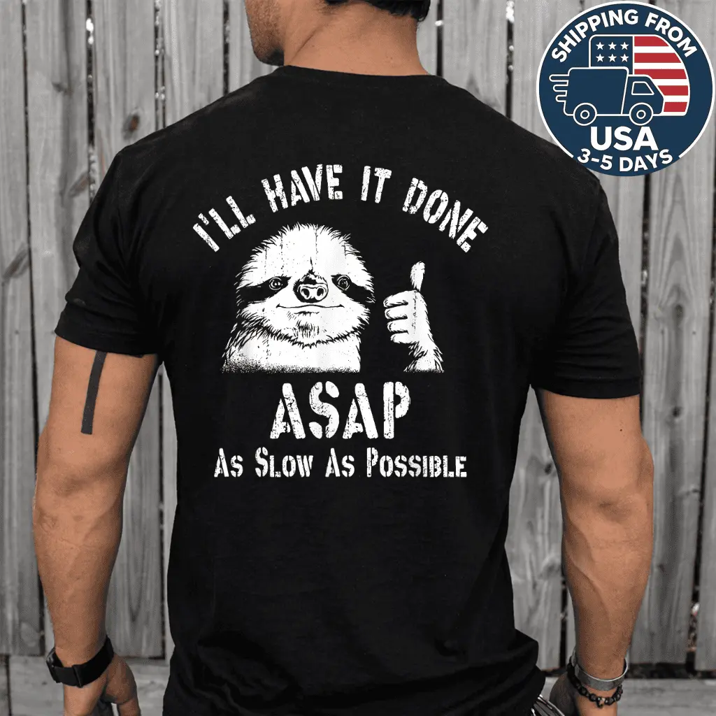 I'll Have It Done ASAP As Slow As Possible Funny Sloth Thumb T-Shirt