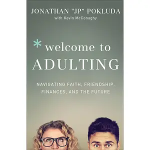 Welcome to Adulting: Navigating Faith, Friendship, Finances, and the Future -- Jonathan Pokluda - Paperback