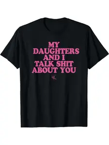 My Daughter and I Talk Shit About You - Funny Gift for Mom T-Shirt