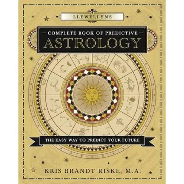 Llewellyn's Complete Book of Predictive Astrology: The Easy Way to Predict Your Future -- Kris Brandt Riske - Paperback