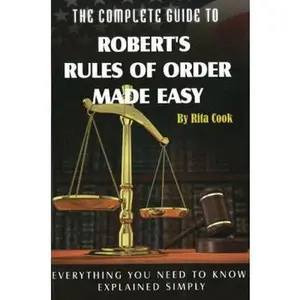 USED-The Complete Guide to Robert's Rules of Order Made Easy: Everything You Need to Know Explained Simply by Cook, Rita (Paperback)