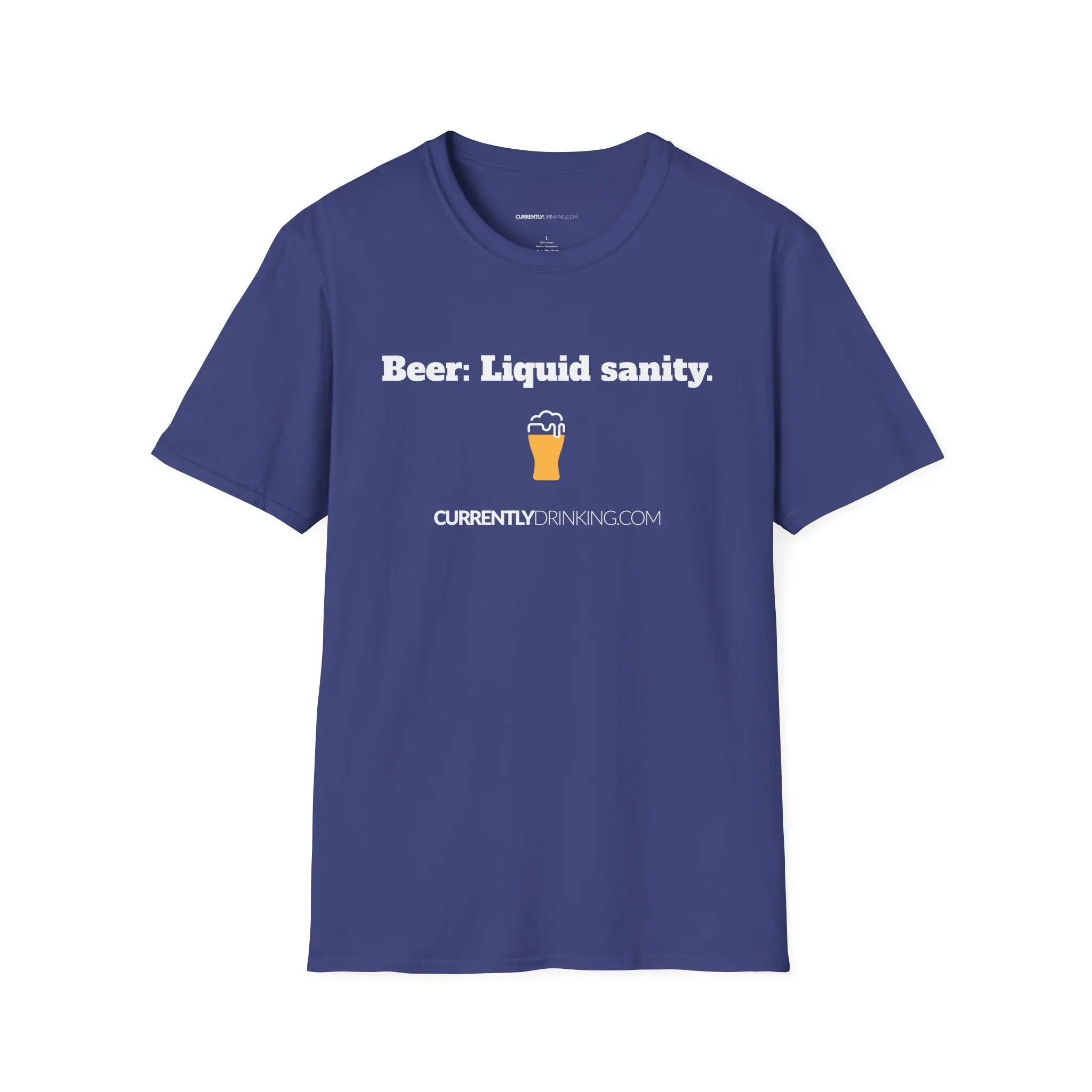 Beer: Liquid sanity. - Currently Drinking Unisex Softstyle T-Shirt