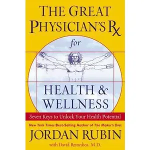 USED-The Great Physician's RX for Health & Wellness: Seven Keys to Unlock Your Health Potential by Jordan Rubin (Hardcover)